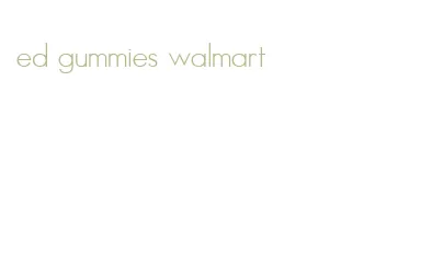 ed gummies walmart