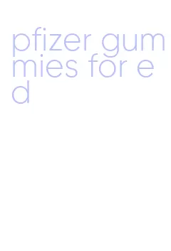 pfizer gummies for ed