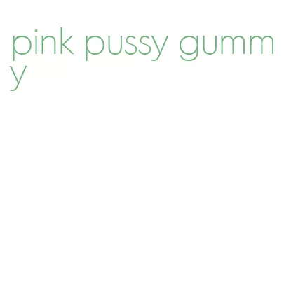 pink pussy gummy