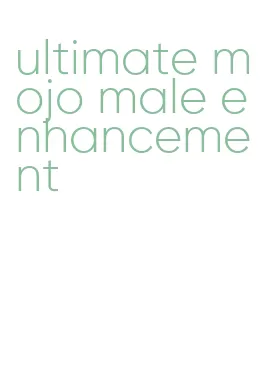 ultimate mojo male enhancement