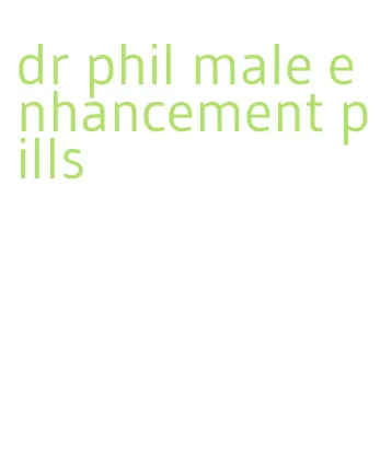 dr phil male enhancement pills