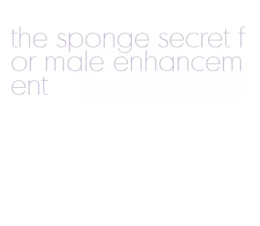 the sponge secret for male enhancement