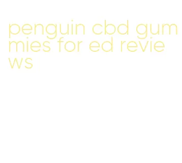 penguin cbd gummies for ed reviews