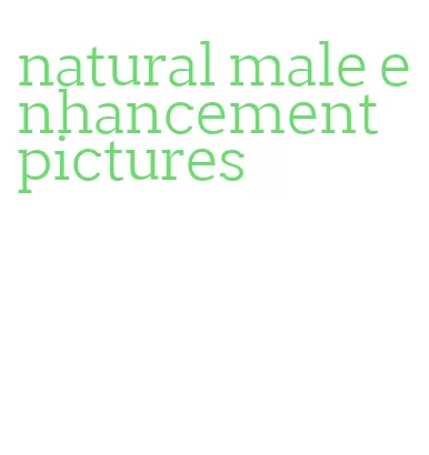 natural male enhancement pictures