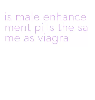 is male enhancement pills the same as viagra