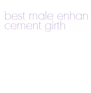 best male enhancement girth