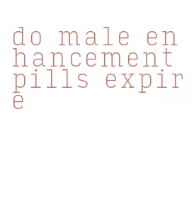 do male enhancement pills expire