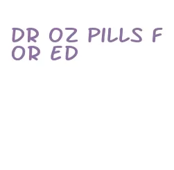 dr oz pills for ed