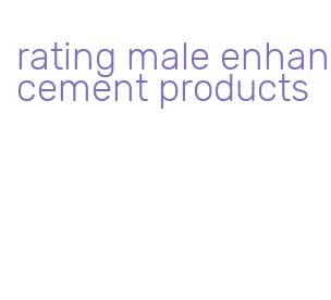 rating male enhancement products