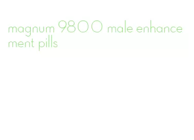 magnum 9800 male enhancement pills