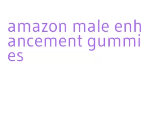 amazon male enhancement gummies