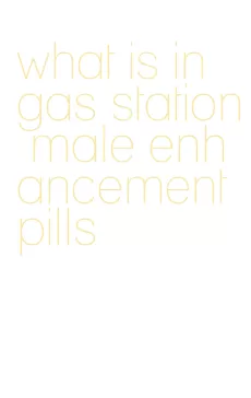 what is in gas station male enhancement pills