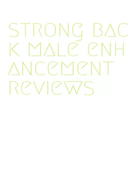 strong back male enhancement reviews