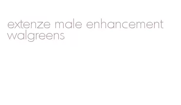 extenze male enhancement walgreens