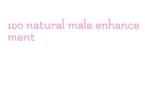 100 natural male enhancement