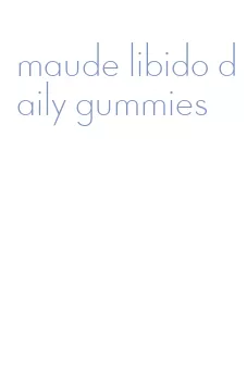 maude libido daily gummies