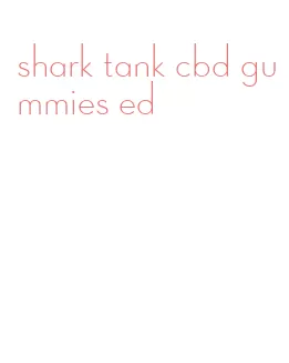 shark tank cbd gummies ed