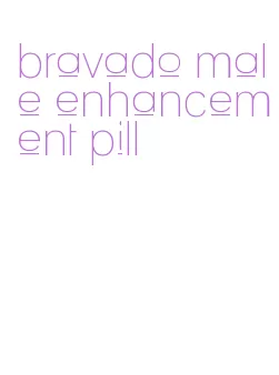 bravado male enhancement pill