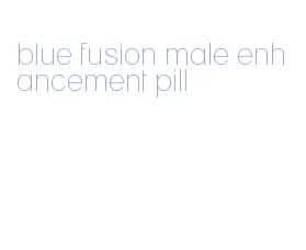 blue fusion male enhancement pill