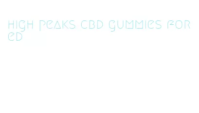 high peaks cbd gummies for ed