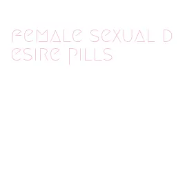 female sexual desire pills