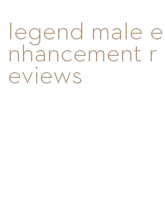 legend male enhancement reviews