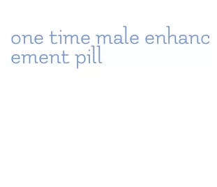 one time male enhancement pill