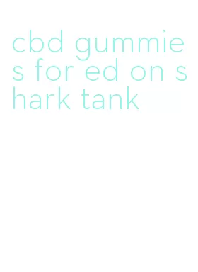 cbd gummies for ed on shark tank