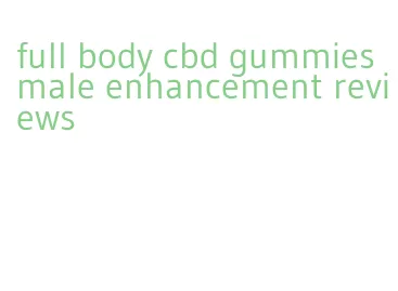 full body cbd gummies male enhancement reviews