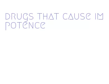 drugs that cause impotence