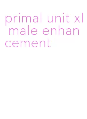 primal unit xl male enhancement