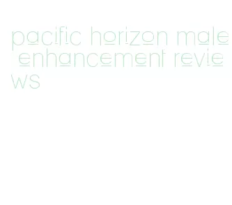 pacific horizon male enhancement reviews