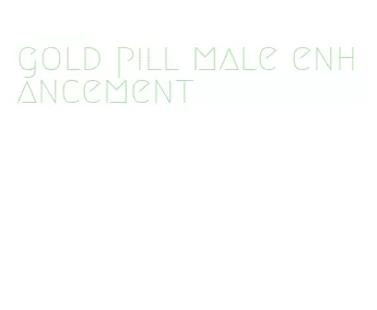 gold pill male enhancement