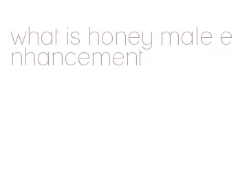 what is honey male enhancement