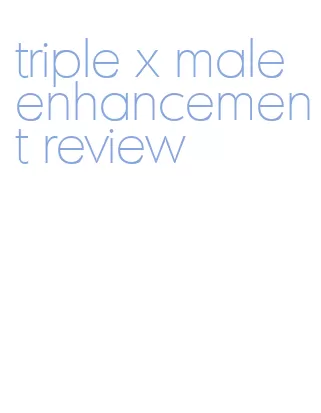 triple x male enhancement review