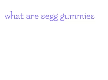 what are segg gummies