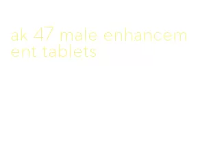 ak 47 male enhancement tablets