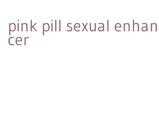 pink pill sexual enhancer