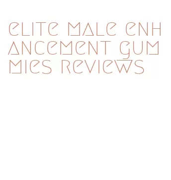 elite male enhancement gummies reviews