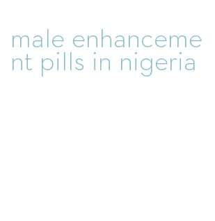 male enhancement pills in nigeria