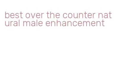 best over the counter natural male enhancement