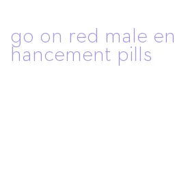 go on red male enhancement pills