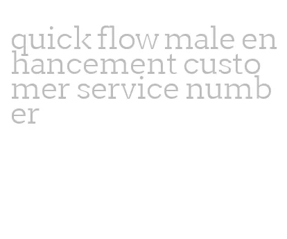 quick flow male enhancement customer service number