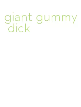 giant gummy dick