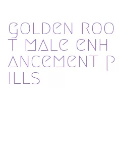 golden root male enhancement pills