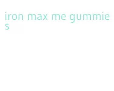 iron max me gummies