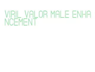 viril valor male enhancement