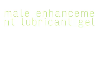 male enhancement lubricant gel