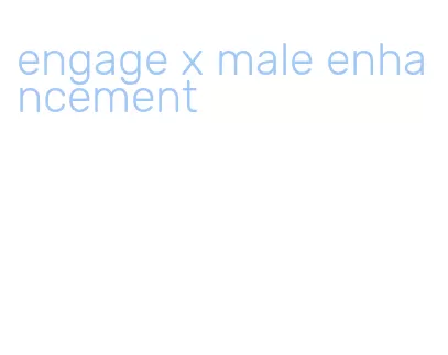 engage x male enhancement