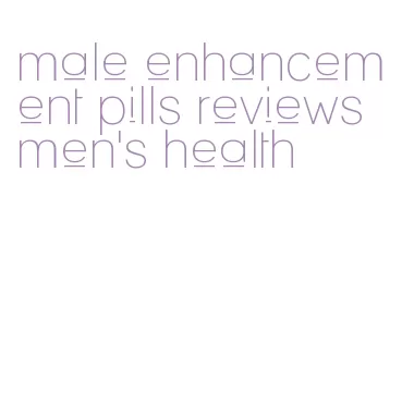 male enhancement pills reviews men's health